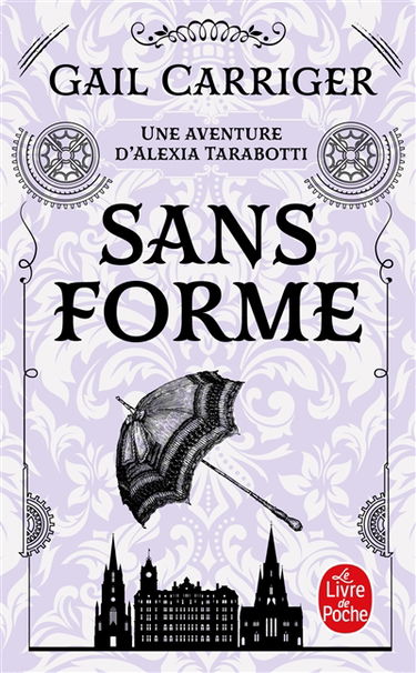 Le protectorat de l'ombrelle. Vol. 2. Sans forme : une aventure d'Alexia Tarabotti