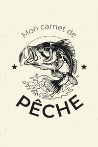 Mon Carnet de Pêche: Format 15,24 x 22,86 cm, pour pêcheur passionnés, de débutant à expert, 110 pages à remplir