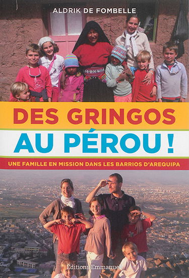 Des gringos au Pérou ! : une famille en mission dans les barrios d'Arequipa