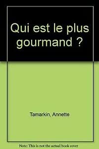 Qui est le plus gourmand ?