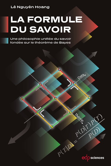 Couverture de La formule du savoir : une philosophie unifiée du savoir fondée sur le théorème de Bayes