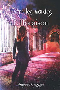 Entre les Mondes: Tome 2 : Effloraison