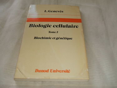 Biologie cellulaire. Vol. 2. Biochimie et génétique
