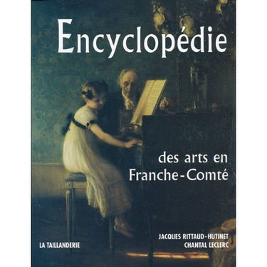 Encyclopédie des Arts en Franche-Comte. Version Brochee. 384 Pages.