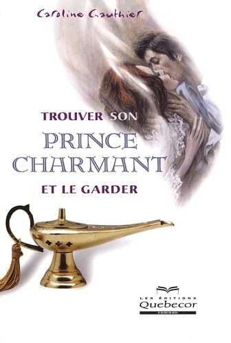 Trouver son prince charmant et le garder