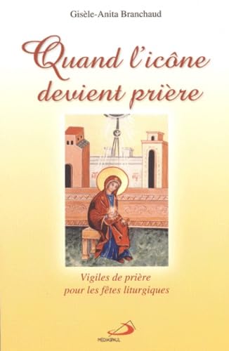 Quand l'icône devient prière : Vigiles de prières pour les fêtes liturgiques
