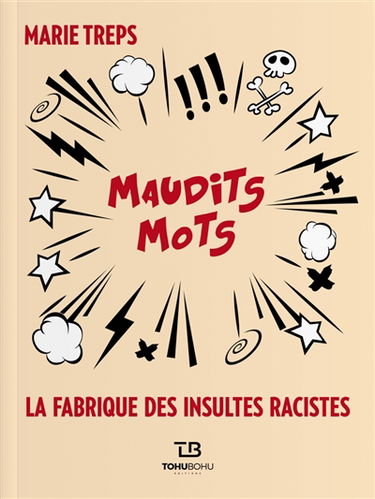 Maudits mots : la fabrique des insultes racistes