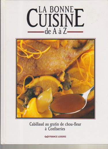 Couverture de La Bonne cuisine de A à Z.. 2. La Bonne cuisine de A à Z. Cabillaud au gratin de chou-fleur à confiseries. Volume : 2