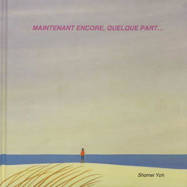 Maintenant encore, quelque part...