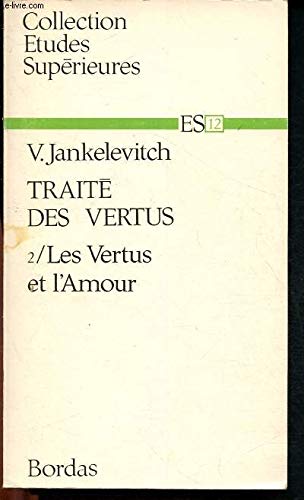 Couverture de Traité des vertus - Tome II : Les Vertus et l'amour par Vladimir Jankélévitch