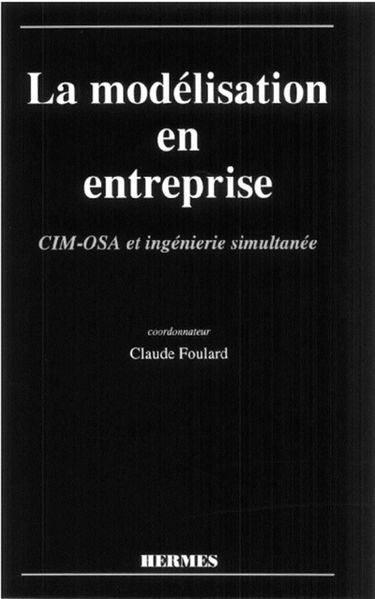 La Modélisation en entreprise : CIM-OSA et ingénierie simultanée