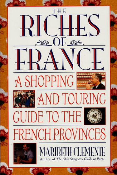Couverture de The Riches of France: A Shopping and Touring Guide to the French Provinces