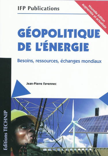 Géopolitique de l'énergie : besoins, ressources, échanges mondiaux