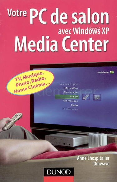 Votre PC de salon avec Windows XP Media Center