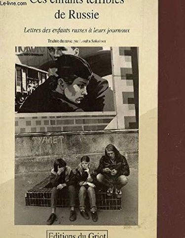 Ces enfants terribles de Russie : lettres des enfants russes à leurs journaux