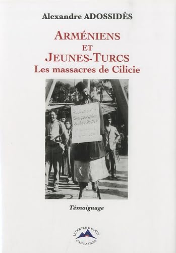 Arméniens et Jeunes-Turcs: Les massacres de Cilicie