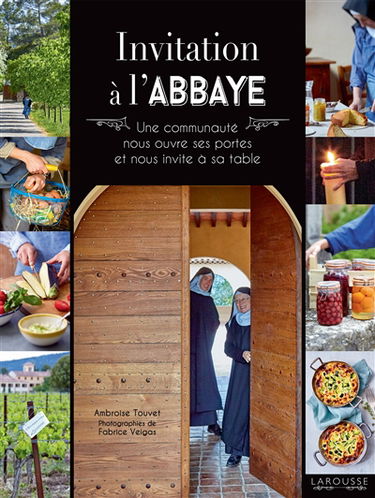 Invitation à l'abbaye : une communauté nous ouvre ses portes et nous invite à sa table