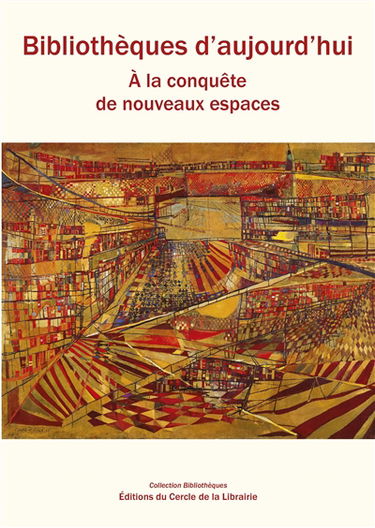 Bibliothèques d'aujourd'hui : à la conquête de nouveaux espaces