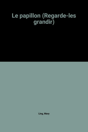 Couverture de Le papillon (Regarde-les grandir)