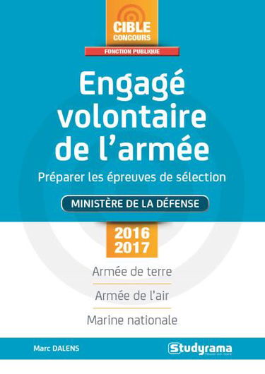 Engagé volontaire de l'armée, préparer les épreuves de sélection : ministère de la Défense, 2017-2018 : armée de terre, armée de l'air, Marine nationale