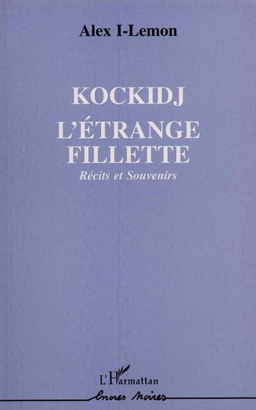 Kockidj, l'étrange fillette : récits et souvenir