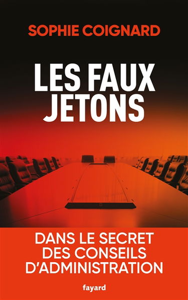Les faux jetons : dans le secret des conseils d'administration