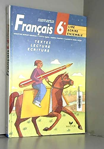 Français 6e : textes, lecture méthodique, écriture méthodique