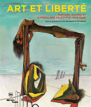 Couverture de Art et liberté : rupture, guerre et surréalisme en Egypte (1938-1948)