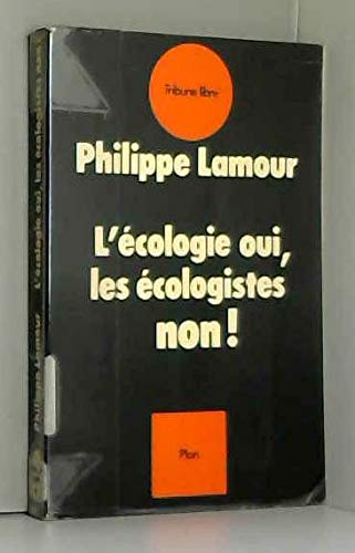 L'Ecologie: oui, les écologistes: non !