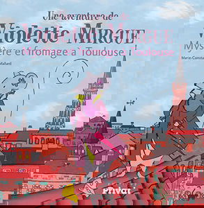 Une aventure de Violette Mirgue. Mystère et fromage à Toulouse