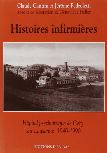 Histoires infirmières : hôpital psychiatrique de Cery sur Lausanne, 1940-1990