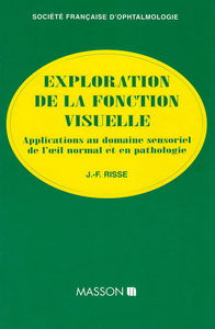 Exploration de la fonction visuelle : applications au domaine sensoriel, l'oeil normal et en pathologie