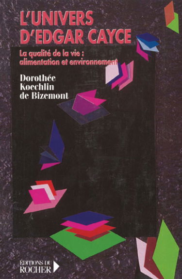 L'univers d'Edgar Cayce. Vol. 4. La qualité de la vie : alimentation et environnement