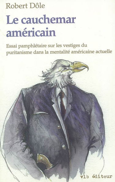 Le cauchemar américain : essai sur les vestiges du puritanisme dans la mentalité américaine actuelle