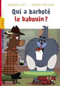 Sherlock Yack, zoo-détective. Vol. 8. Qui a barboté le babouin ?