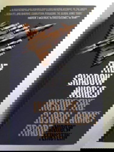 The Shadow World: Inside the Global Arms Trade