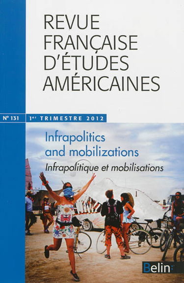 Revue française d'études américaines, n° 131. Infrapolitics and mobilizations. Infrapolitique et mobilisations
