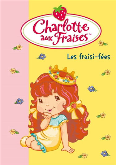 Charlotte aux fraises. Vol. 19. Les fraisi-fées