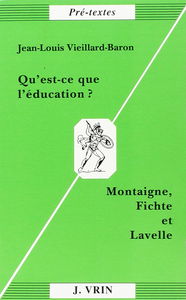 Qu'est-ce que l'éducation ? (Montaigne, Fichte et Lavelle)