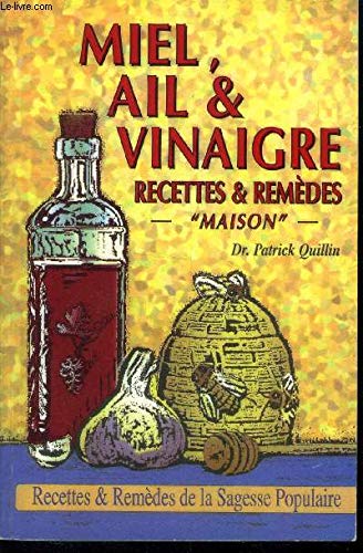 Couverture de Honey, Garlic, & Vinegar: Home Remedies & Recipes : The People's Guide to Nature's Wonder Medicines
