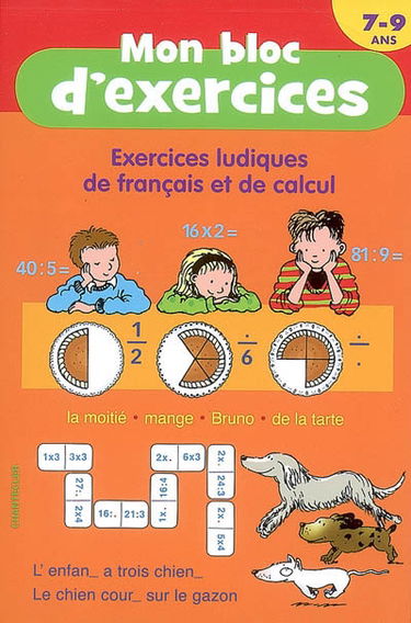 Mon bloc d'exercices, 7-9 ans : exercices ludiques de français et de calcul