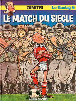 Le Goulag. Vol. 6. Le Match du siècle