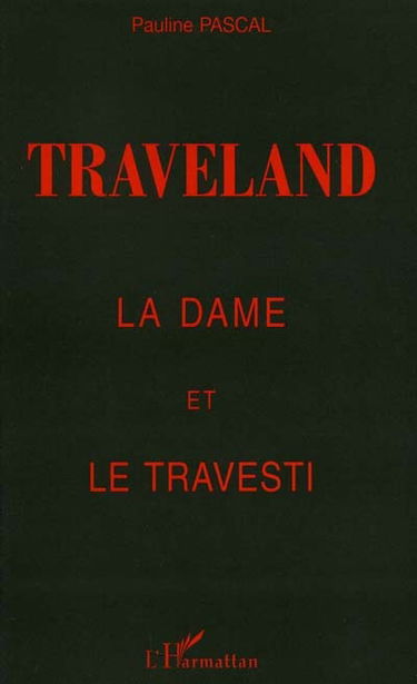 Traveland : la dame et le travesti : témoignage