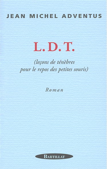 LDT : leçons de ténèbres pour le repos des petites souris