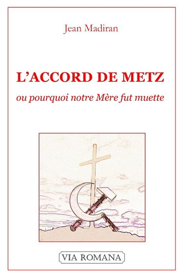 L'accord de Metz ou Pourquoi notre Mère fut muette