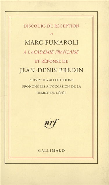 Discours de réception de Marc Fumaroli à l'Académie française et réponse de Jean-Denis Bredin. Allocutions prononcées à l'occasion de la remise de l'épée