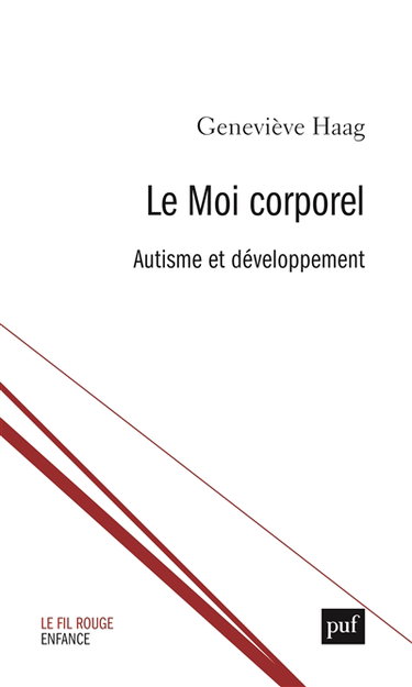 Couverture de Le moi corporel : à partir de la clinique psychanalytique de l'autisme et de l'observation du premier développement par Geneviève Haag