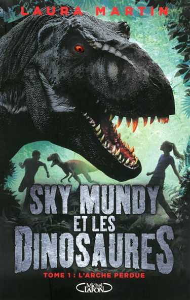 Sky Mundy et les dinosaures. Vol. 1. L'arche perdue