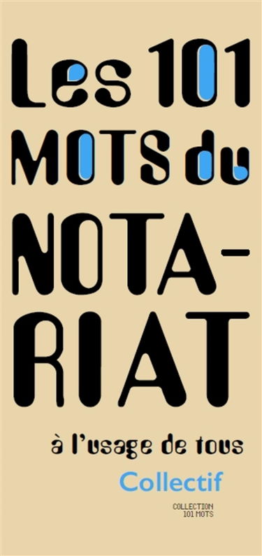 101 mots du notariat : à l'usage de tous