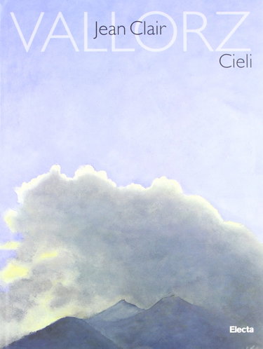 Couverture de Cieli. 52 dipinti di Paolo Vallorz. Catalogo della mostra (Milano, 1998). Ediz. illustrata par Jean Clair